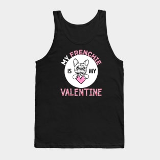 My Frenchie is My Valentine Dog Lover Funny Valentine Quote Tank Top